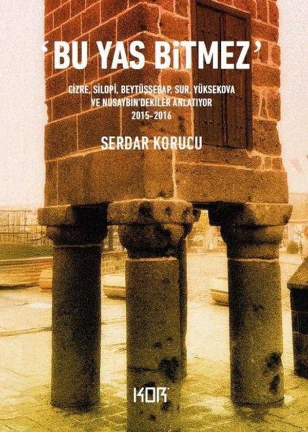 Bu Yas Bitmez - Cizre Silopi Beytüşşebap Sur Yüksekova ve Nusaybin'dekiler Anlatıyor 2015 - 2016 - Kor Kitap - Image 1