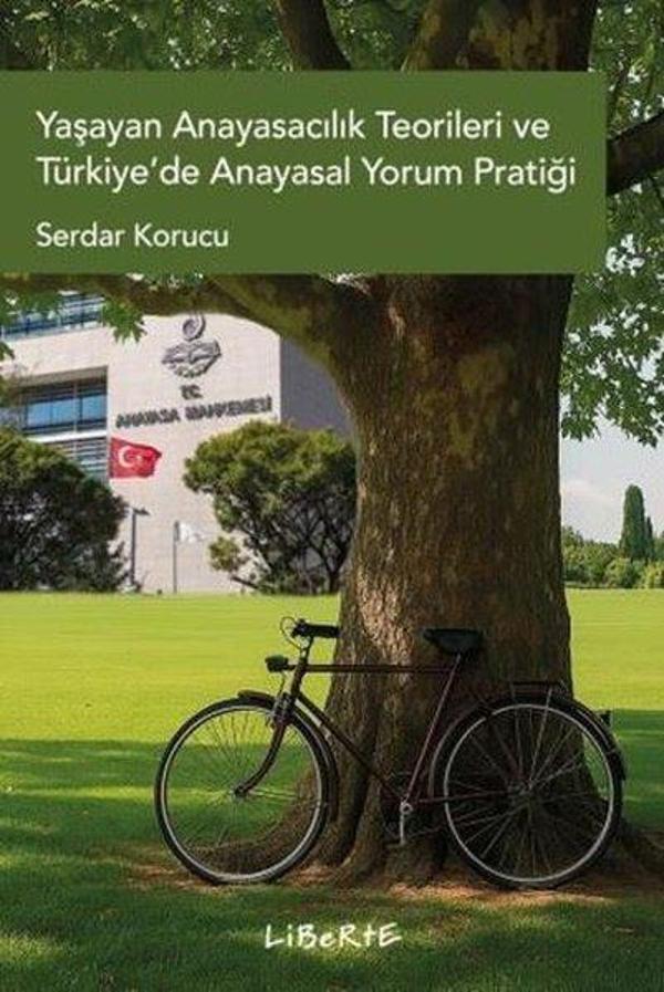 Yaşayan Anayasacılık Teorileri ve Türkiye'de Anayasal Yorum Pratiği - Liberte - Image 1