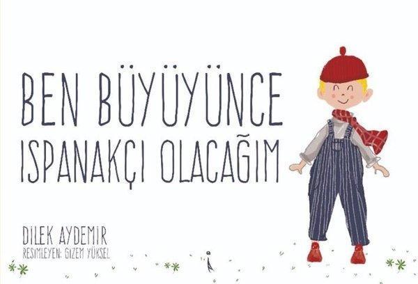 Ben Büyüyünce Ispanakçı Olacağım - İkinci Adam Yayınları - Image 1