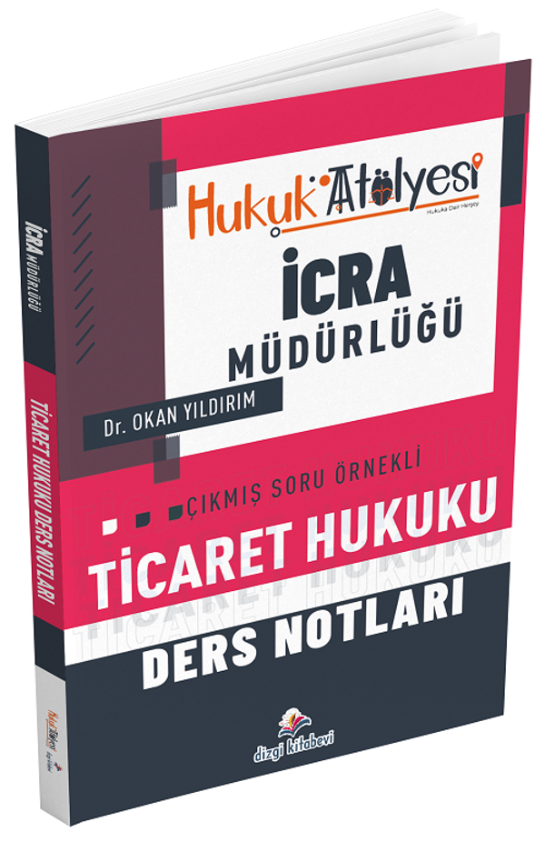 Dizgi Kitap Hukuk Atölyesi İcra Müdürlüğü Ticaret Hukuku Ders Notları - Okan Yıldırım Dizgi Kitap - Dizgi Kitap Yayınları - Image 1
