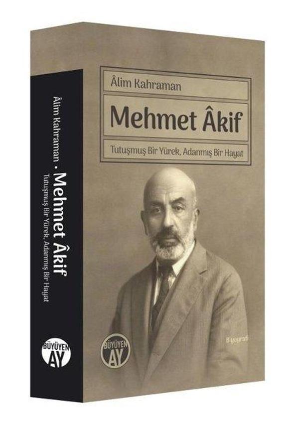 Mehmet Akif - Tutuşmuş Bir Yürek Adanmış Bir Hayat - Büyüyenay Yayınları - Image 1