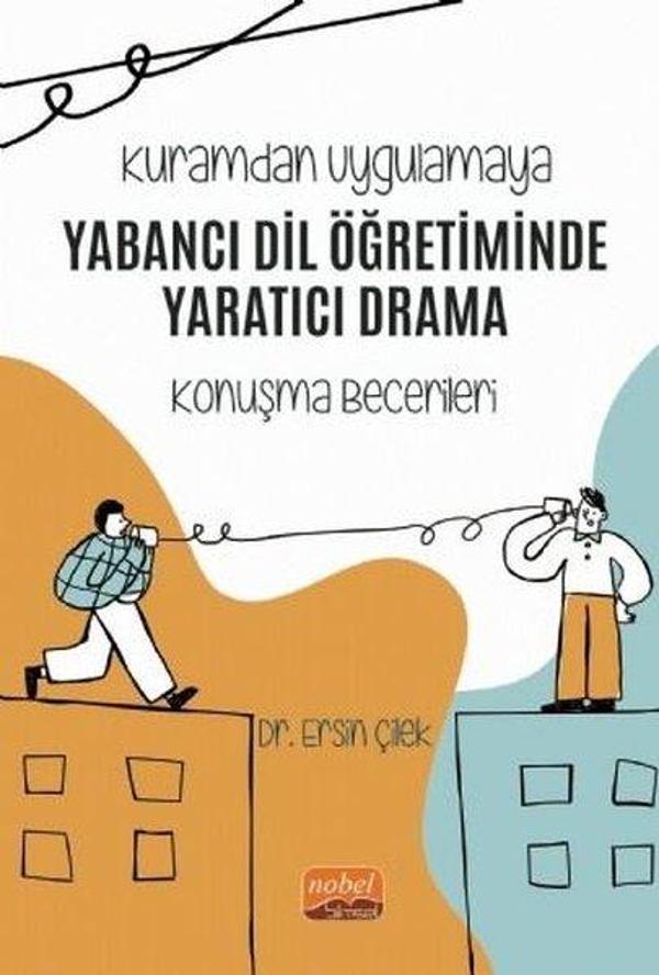 Kuramdan Uygulamaya Yabancı Dil Öğretiminde Yaratıcı Drama-Konuşma Becerileri - Nobel Bilimsel Eserler - Image 1
