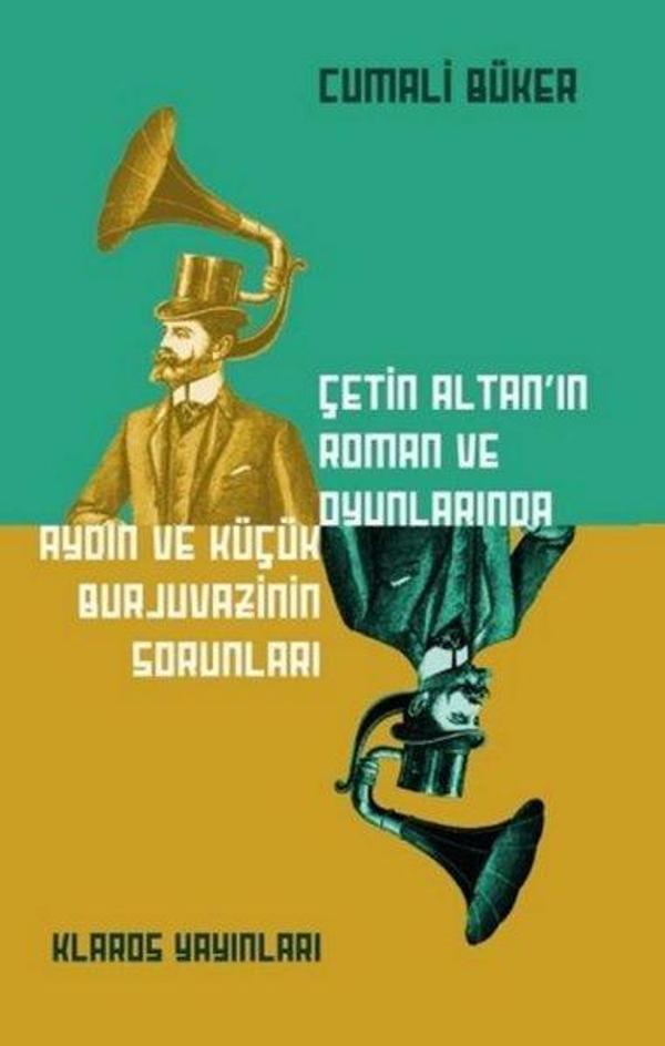 Çetin Altan'ın Roman ve Oyunlarında Aydın ve Küçük Burjuvazinin Sorunları - Klaros Yayınları - Image 1