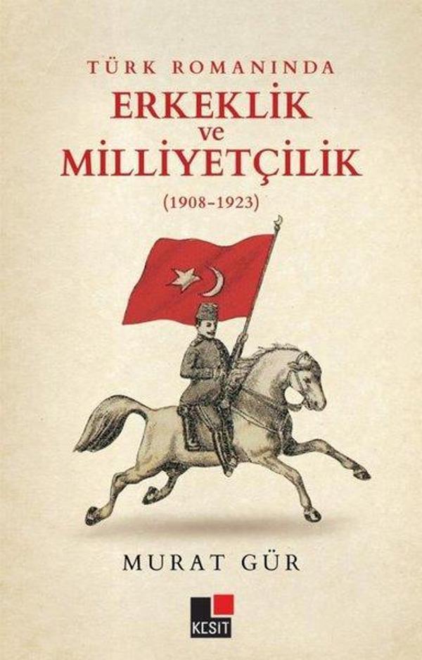 Türk Romanında Erkeklik ve Milliyetçilik 1908 - 1923 - Kesit Yayınları - Image 1