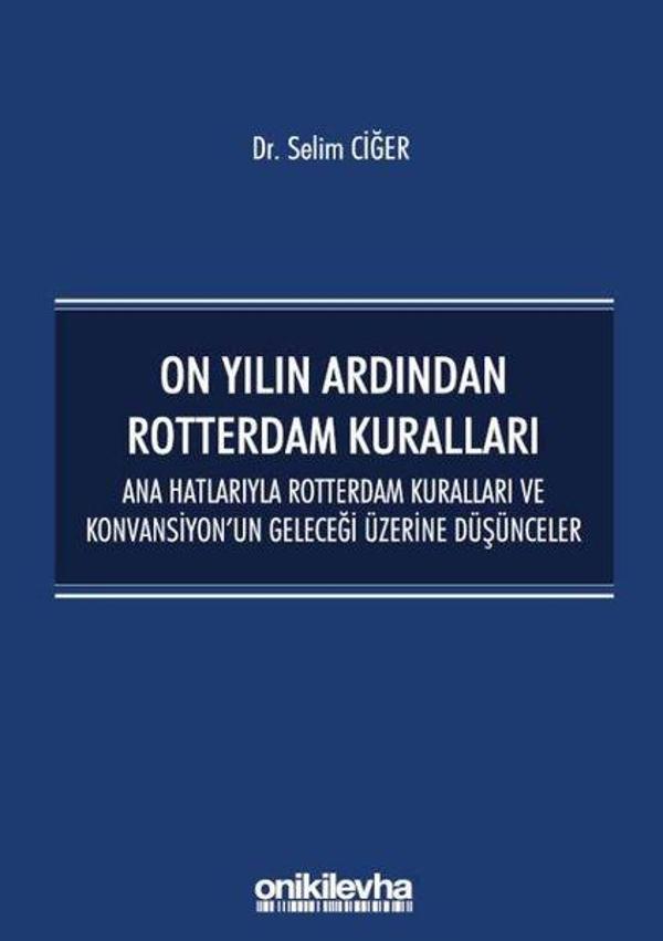 On Yılın Ardından Rotterdam Kuralları: Ana Hatlarıyla Rotterdam Kuralları ve Konvansiyonun Geleceği - On İki Levha Yayıncılık - Image 1