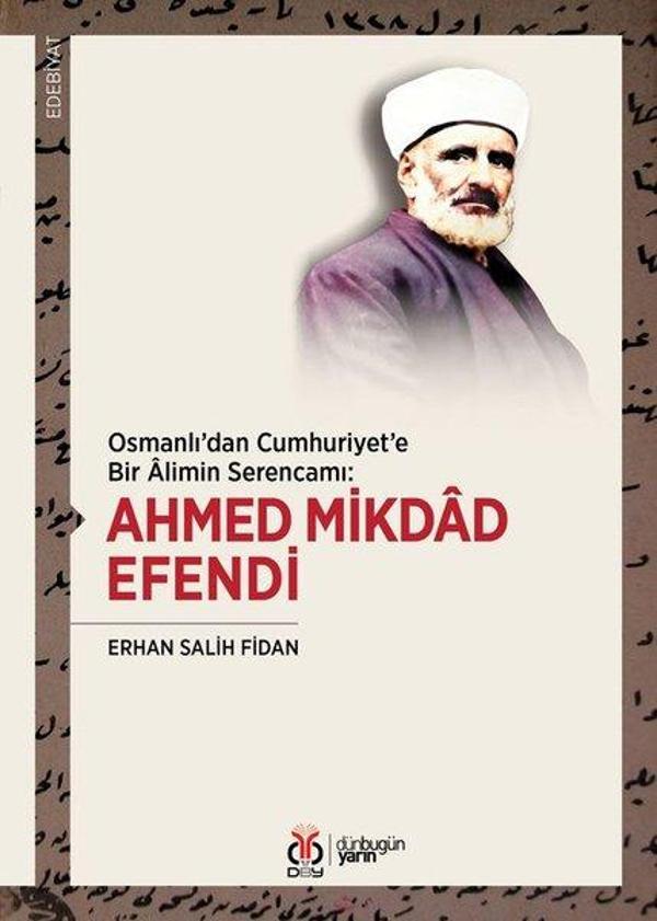 Osmanlı'dan Cumhuriyet'e Bir Alimin Serencamı: Ahmed Mikdad Efendi - DBY Yayınları - Image 1