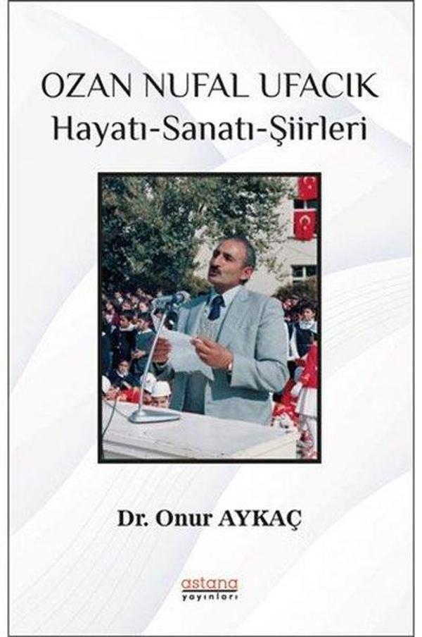 Ozan Nufal Ufacık Hayatı - Sanatı - Şiirleri - Astana Yayınları - Image 1