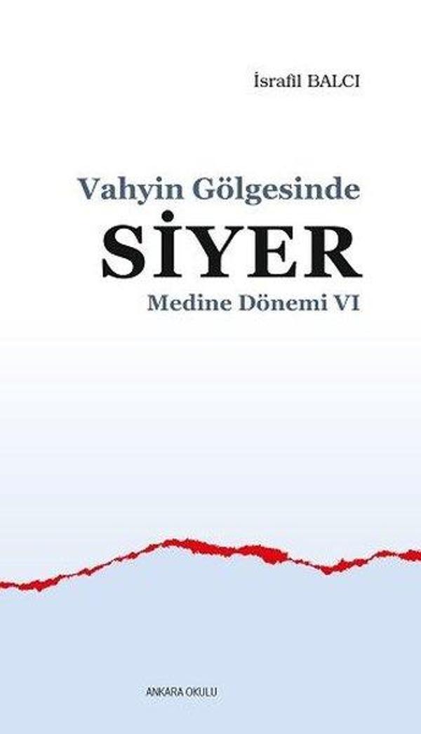 Vahyin Gölgesinde Siyer - Medine Dönemi 6 - Ankara Okulu Yayınları - Image 1