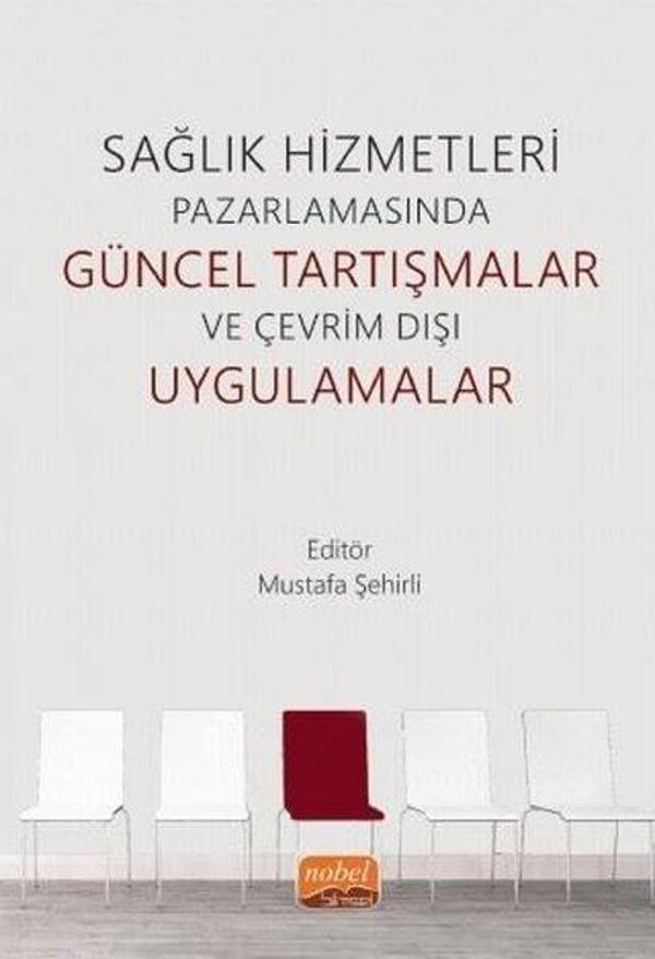 Sağlık Hizmetleri Pazarlamasında Güncel Tartışmalar ve Çevrim Dışı Uygulamalar - Nobel Bilimsel Eserler - Image 1