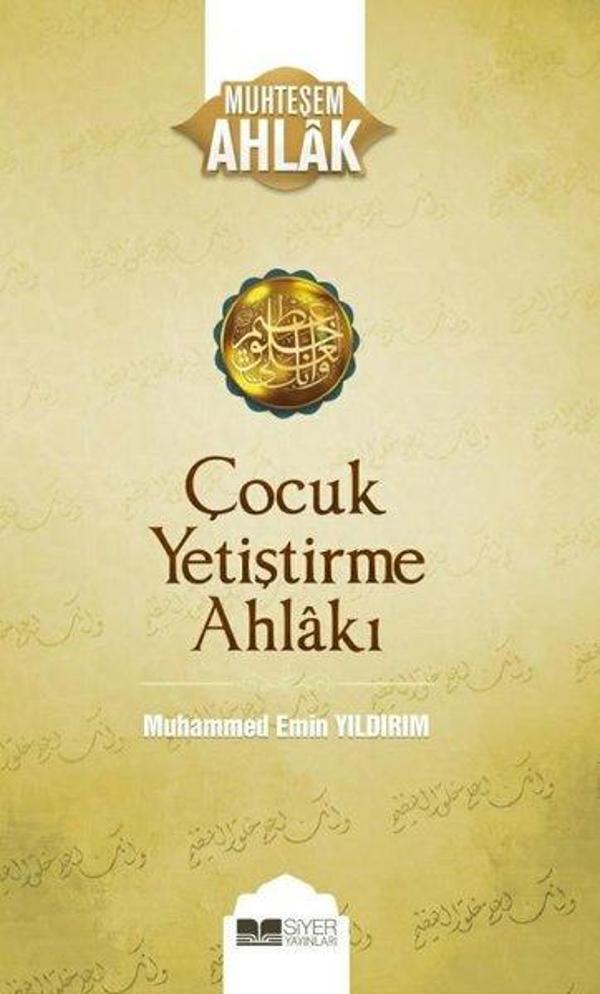 Çocuk Yetiştirme Ahlakı - Muhteşem Ahlak - Siyer Yayınları - Image 1