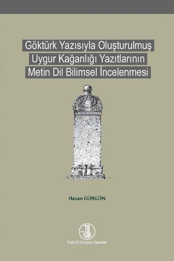 Göktürk Yazısıyla Oluşturulmuş Uygur Kağanlığı Yazıtlarının Metin Dil Bilimsel İncelenmesi - Türk Dil Kurumu Yayınları - Image 1