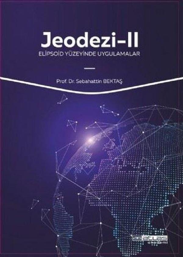 Jeodezi 2 - Elipsoid Yüzeyinde Uygulamalar - Atlas Akademi Yayınları - Image 1