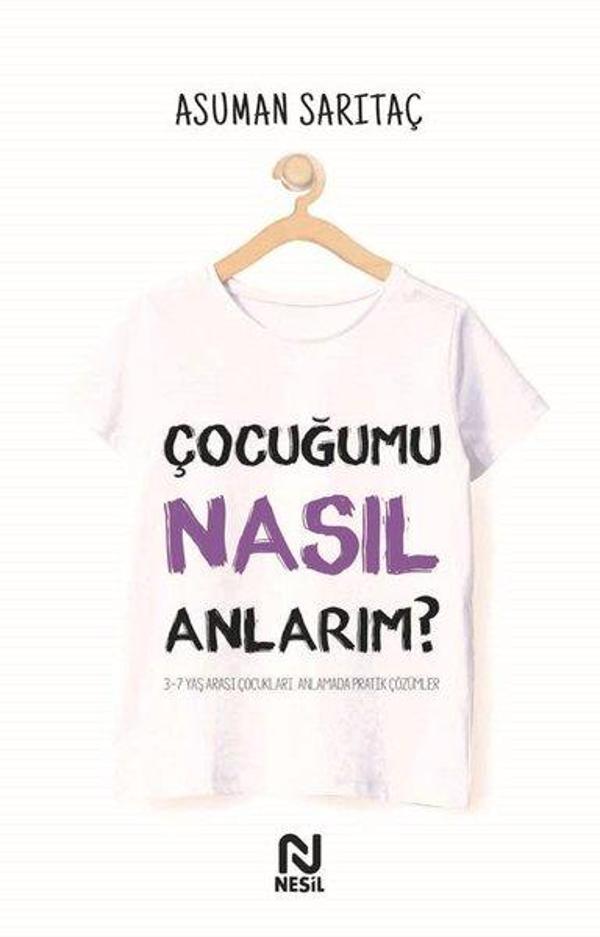 Çocuğumu Nasıl Anlarım? 3 - 7 Yaş Arası Çocukları Anlamada Pratik Çözümler - Nesil Yayınları - Image 1