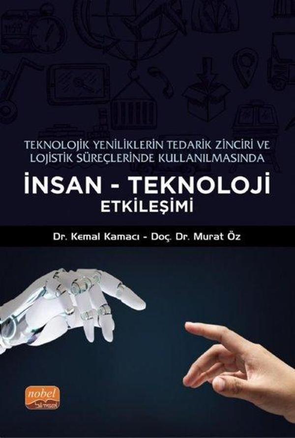 Teknolojik Yeniliklerin Tedarik Zinciri ve Lojistik Süreçlerinde Kullanılmasında İnsan - Teknoloji E - Nobel Bilimsel Eserler - Image 1