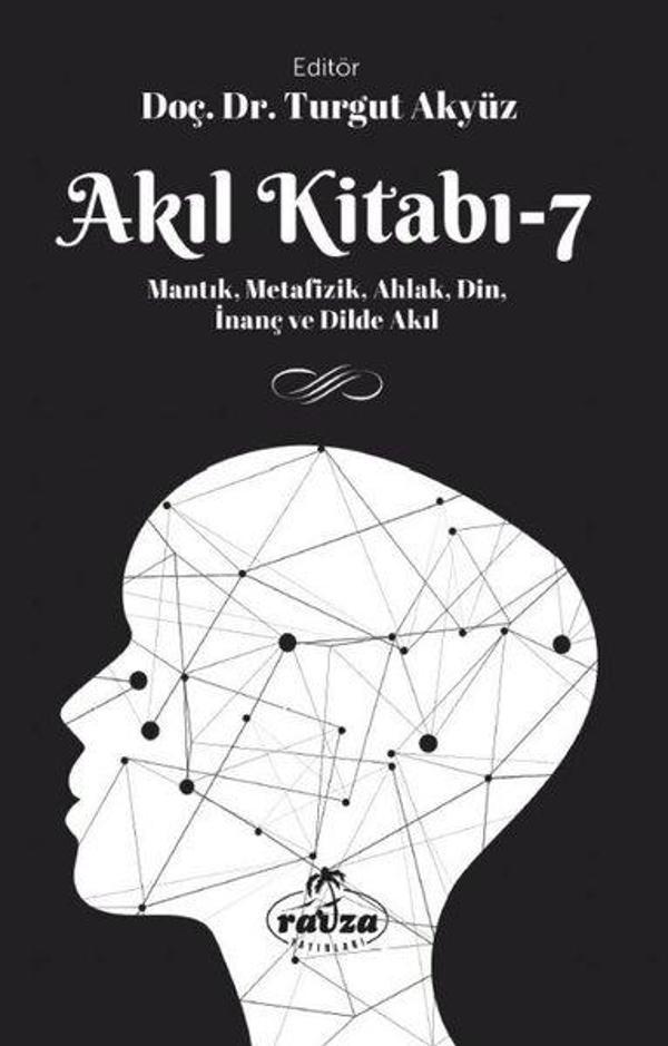 Akıl Kitabı 7 - Mantık Metafizik Ahlak Din İnanç ve Dilde Akıl - Ravza Yayınları - Image 1