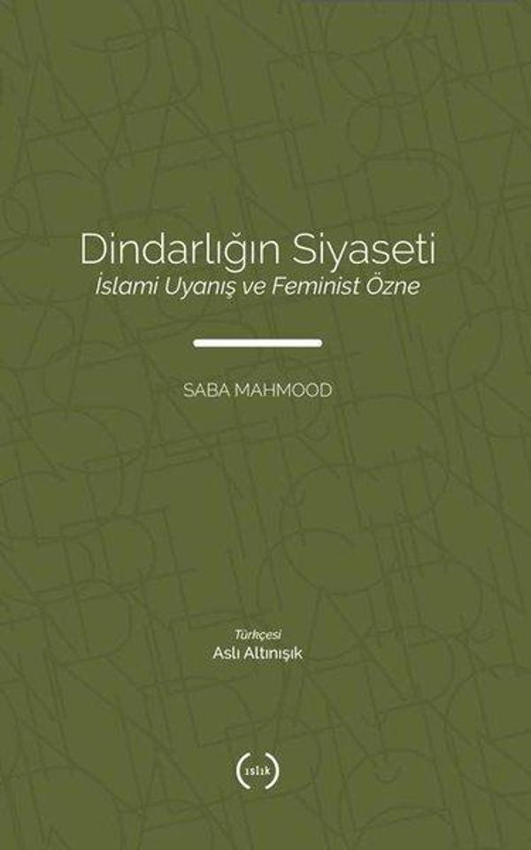 Dindarlığın Siyaseti - İslami Uyanış ve Feminist Özne - Islık Yayınları - Image 1
