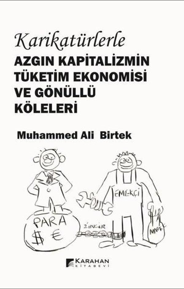 Karikatürlerle Azgın Kapitalizmin Tüketim Ekonomisi ve Gönüllü Köleleri - Karahan Kitabevi - Image 1