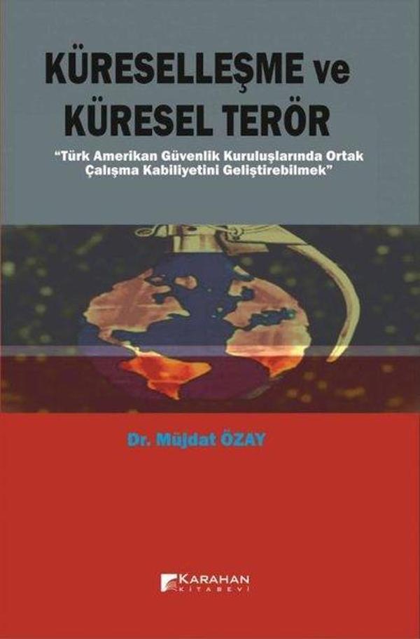 Küreselleşme ve Küresel Terör - Türk Amerikan Güvenlik Kuruluşlarında Ortak Çalışma Kabiliyetini Gel - Karahan Kitabevi - Image 1
