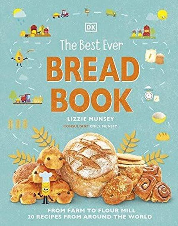 The Best Ever Bread Book: From Farm to Flour Mill Recipes from Around the World - Dorling Kindersley Publisher - Image 1