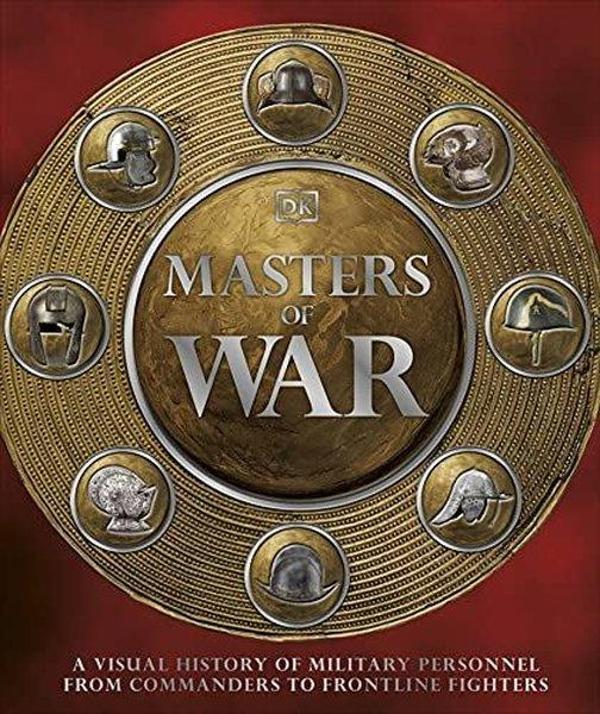 Masters of War: A Visual History of Military Personnel from Commanders to Frontline Fighters  - Dorling Kindersley Publisher - Image 1