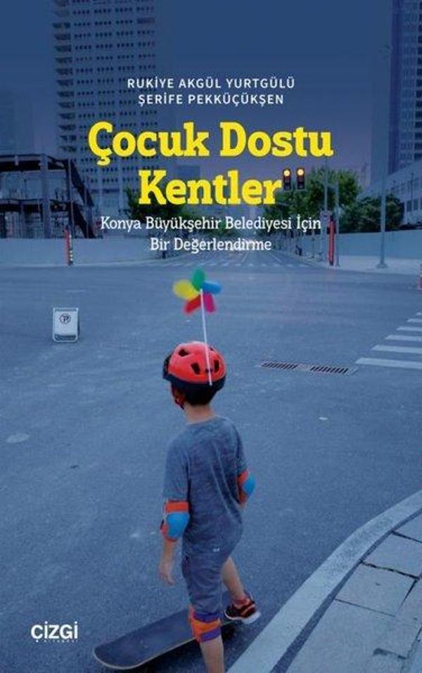 Çocuk Dostu Kentler - Konya Büyükşehir Belediyesi İçin Bir Değerlendirme - Çizgi Kitabevi - Image 1
