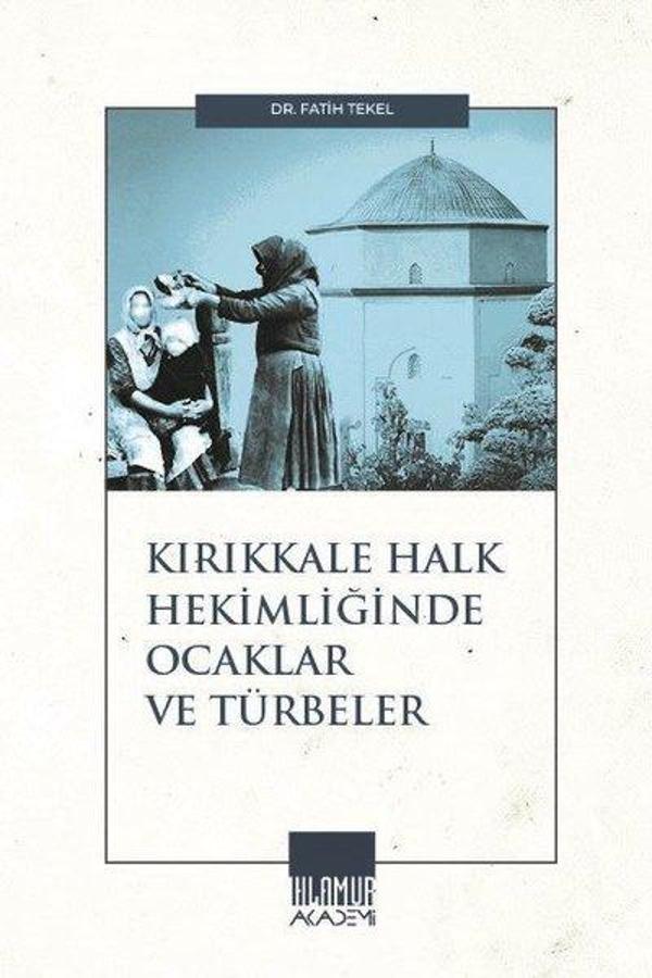 Kırıkkale Halk Hekimliğinde Ocaklar ve Türbeler - Ihlamur Kitap - Image 1