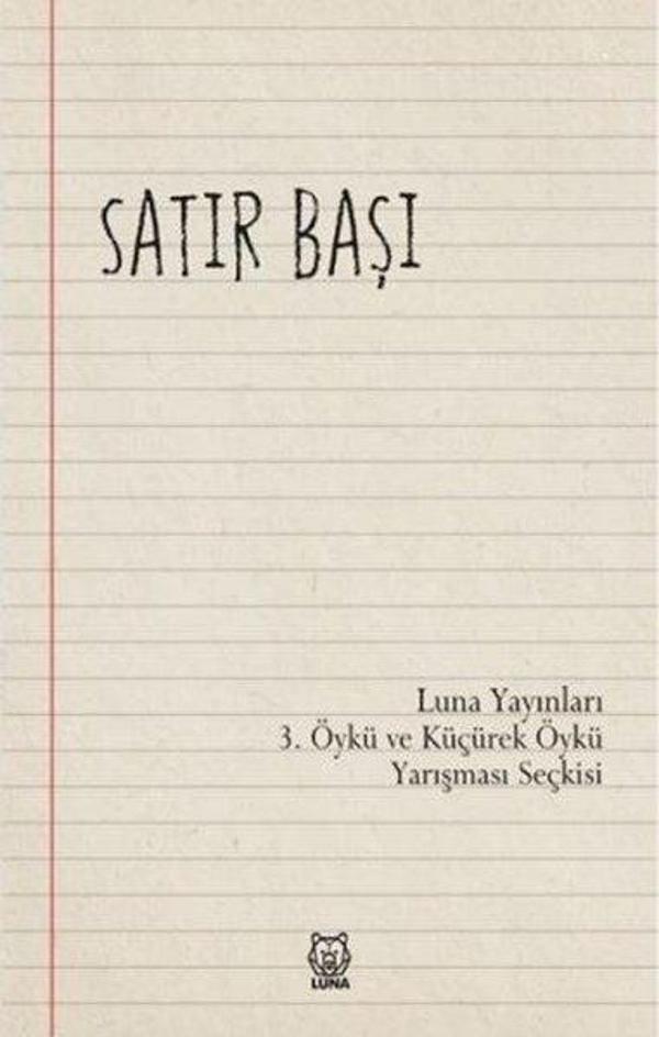 Satır Başı - 3.Öykü ve Küçürek Öykü Yarışması Seçkisi - Luna Yayınları - Image 1
