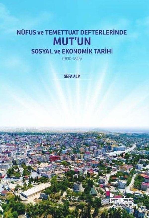 Nüfus ve Temettuat Defterlerinde Mut'un Sosyal ve Ekonomik Tarihi 1830 - 1845 - Atlas Akademi Yayınları - Image 1