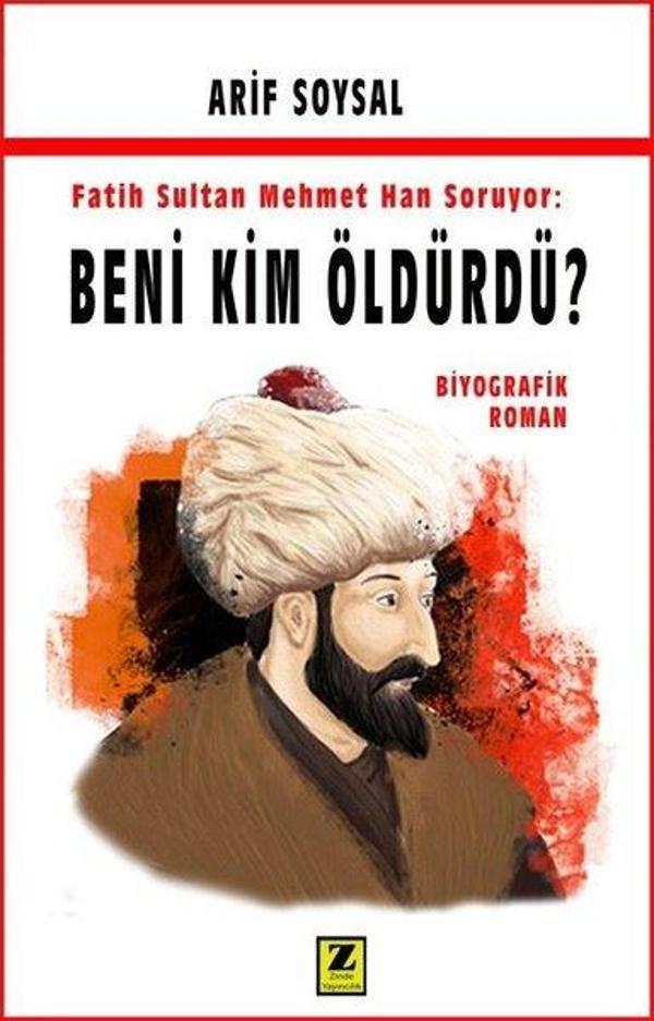 Fatih Sultan Mehmet Han Soruyor: Beni Kim Öldürdü? - Zinde Yayınevi - Image 1