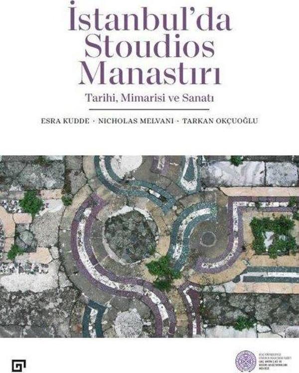 İstanbul'da Stoudios Manastırı: Tarihi Mimarisi ve Sanatı - Koç Üniversitesi Yayınları - Image 1