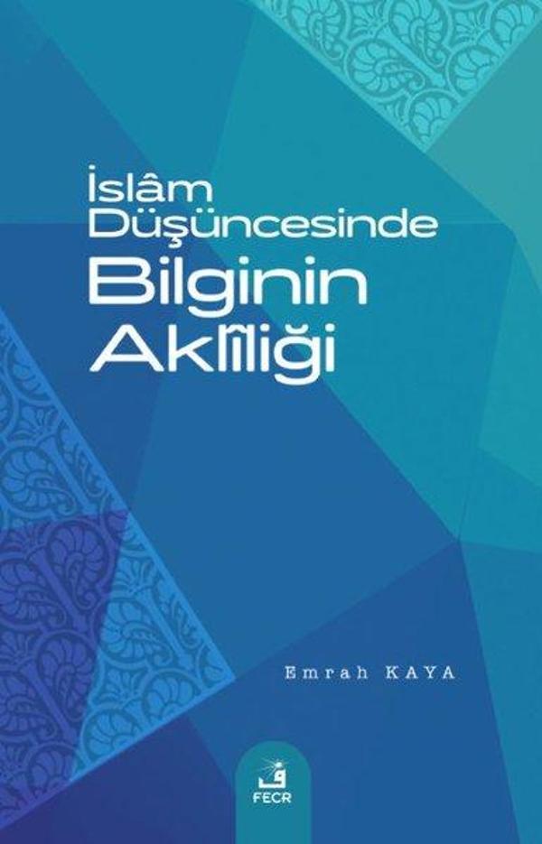 İslam Düşüncesinde Bilginin Akliliği - Fecr Yayınları - Image 1