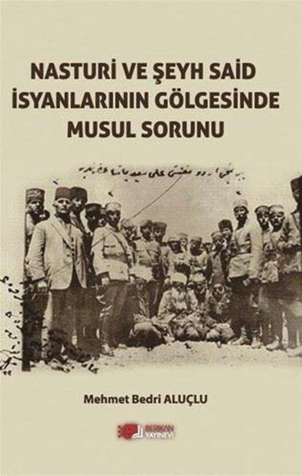 Nasturi ve Şeyh Said İsyanlarının Gölgesinde Musul Sorunu - Berikan Yayınevi - Image 1