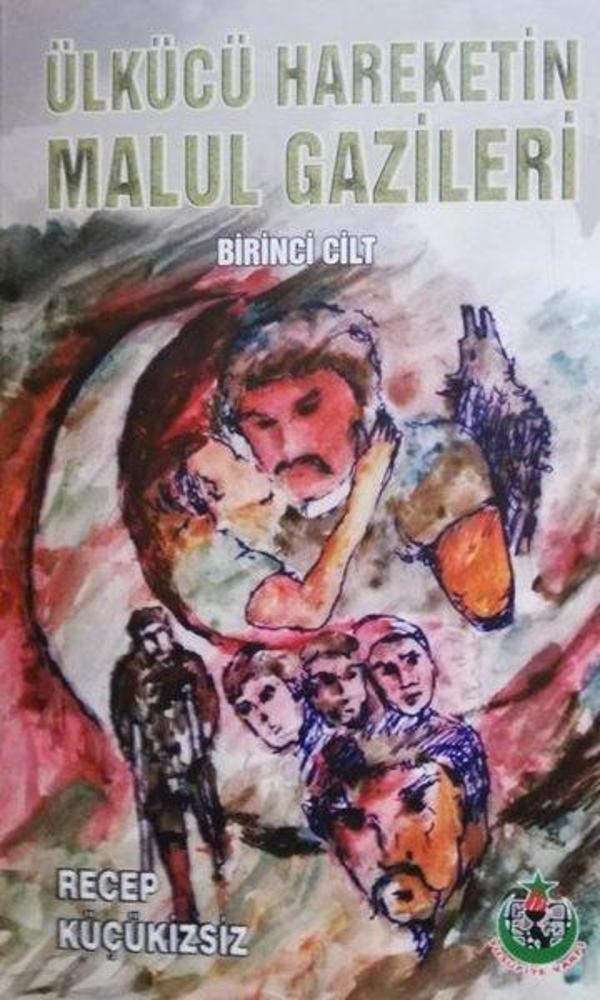Ülkücü Hareketin Malul Gazileri 1.Cilt - Yusufiye Vakfı Yayınları - Image 1