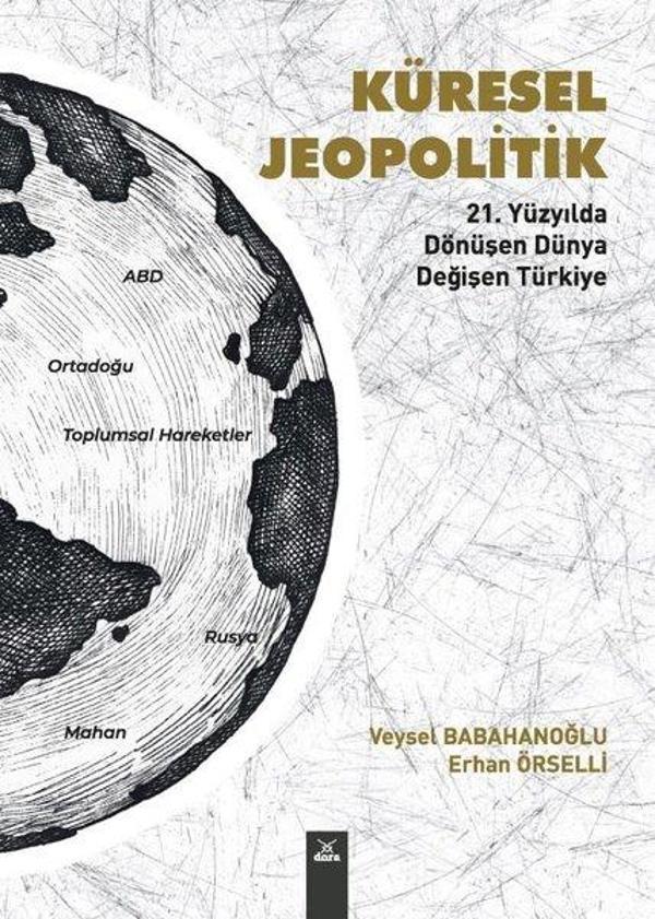 Küresel Jeopolitik - 21. Yüzyılda Dönüşen Dünya Değişen Türkiye - Dora Yayıncılık - Image 1