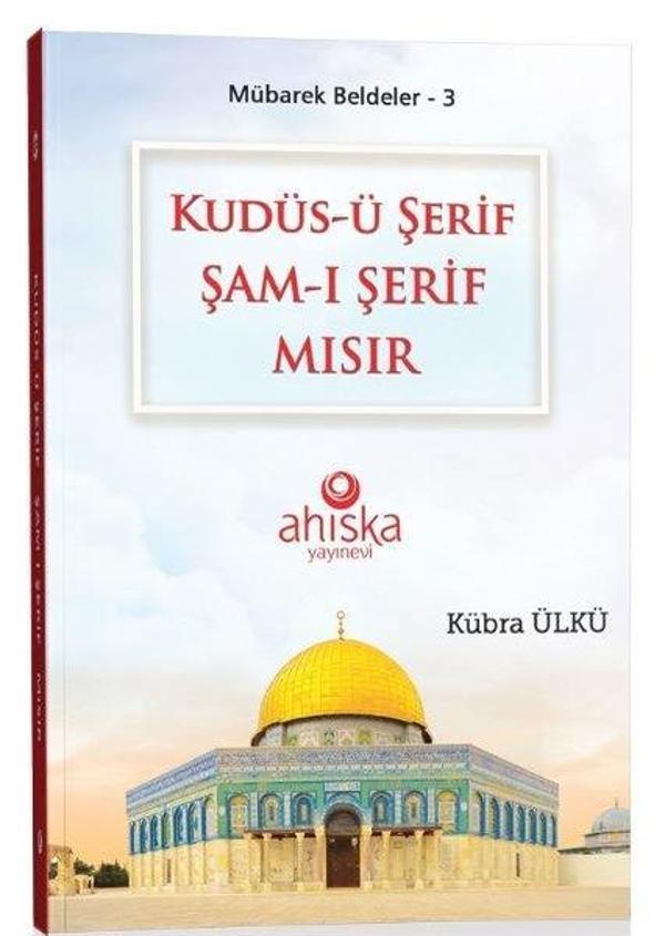 Kudüs-ü Şerif Şam-ı Şerif Mısır - Mübarek Beldeler 3 - Ahıska Yayınevi - Image 1