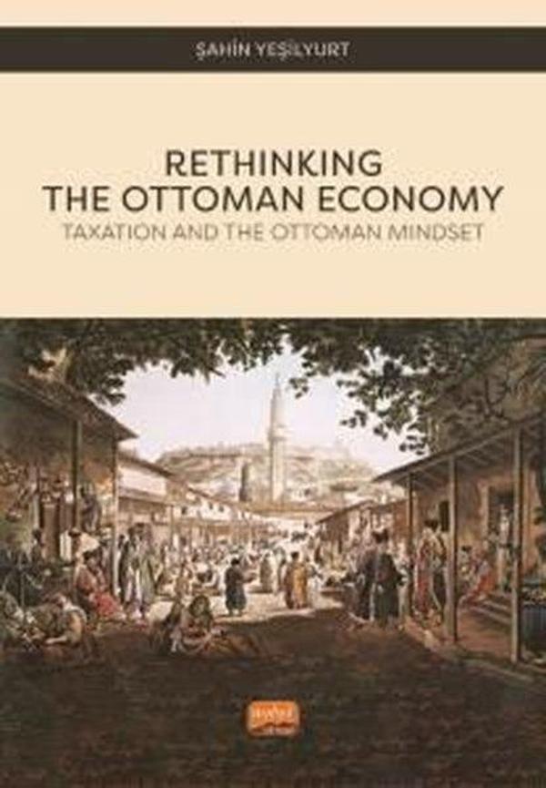 Rethinking The Ottoman Economy - Taxation and the Ottoman Mindset - Nobel Bilimsel Eserler - Image 1