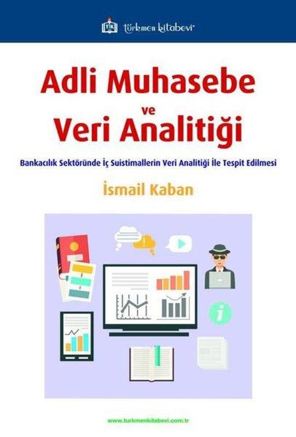 Adli Muhasebe ve Veri Analitiği - Bankacılık Sektöründe İç Suistimallerin Veri Analitiği ile Tespit - Türkmen Kitabevi - Image 1
