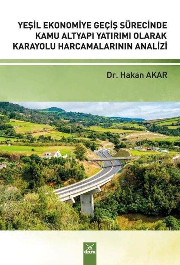 Yeşil Ekonomiye Geçiş Sürecinde Kamu Altyapı Yatırımı Olarak Karayolu Harcamalarının Analizi - Dora Yayıncılık - Image 1
