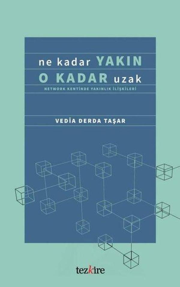 Ne Kadar Yakın O Kadar Uzak - Network Kentinde Yakınlık İlişkileri - Tezkire Yayınları - Image 1