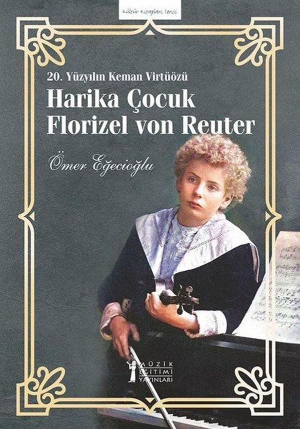 Harika Çocuk Florizel von Reuter - 20. Yüzyılın Keman Virtüözü - Müzik Eğitimi Yayınları - Image 1