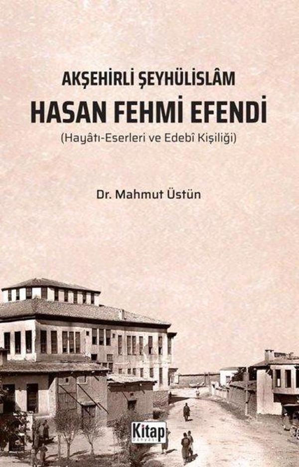 Hasan Fehmi Efendi: Hayatı Eserleri ve Edebi Kişiliği - Akşehirli Şeyhülislam - Kitap Dünyası - Image 1