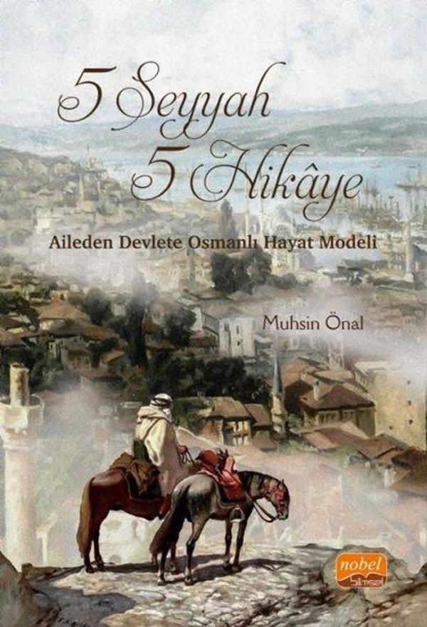 5 Seyyah 5 Hikaye - Aileden Devlete Osmanlı Hayat Modeli - Nobel Bilimsel Eserler - Image 1