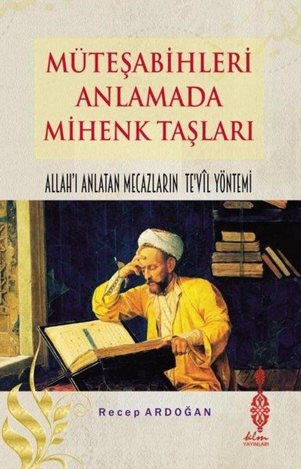 Müteşabihleri Anlamada Mihenk Taşları - Allah'ı Anlatan Mecazların Te'yil Yöntemi - KLM Yayınları - Image 1