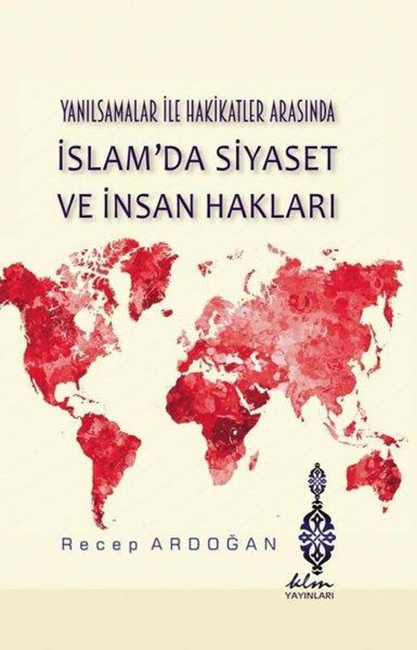 İslam'da Siyaset ve İnsan Hakları - Yanılsamalar İle Hakikatler Arasında - KLM Yayınları - Image 1