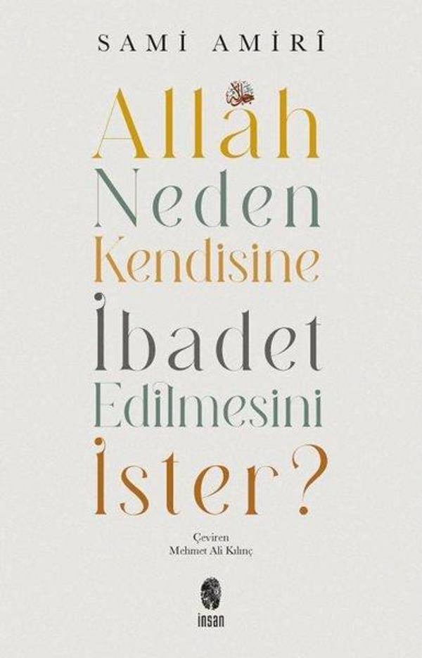 Allah Neden Kendisine İbadet Edilmesini İster? - İnsan Yayınları - Image 1