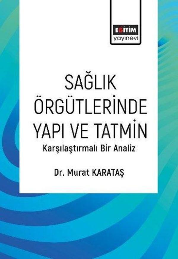 Sağlık Örgütlerinde Yapı ve Tatmin - Karşılaştırmalı Bir Analiz - Eğitim Yayınevi - Image 1