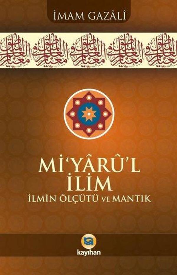Mi'yarü'l İlim: İlmin Ölçütü ve Mantık - Kayıhan Yayınları - Image 1