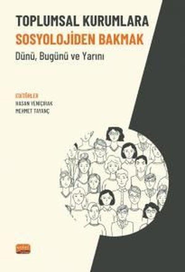 Toplumdan Kurumlara Sosyolojiden Bakmak-Dünü Bugünü ve Yarını - Nobel Bilimsel Eserler - Image 1