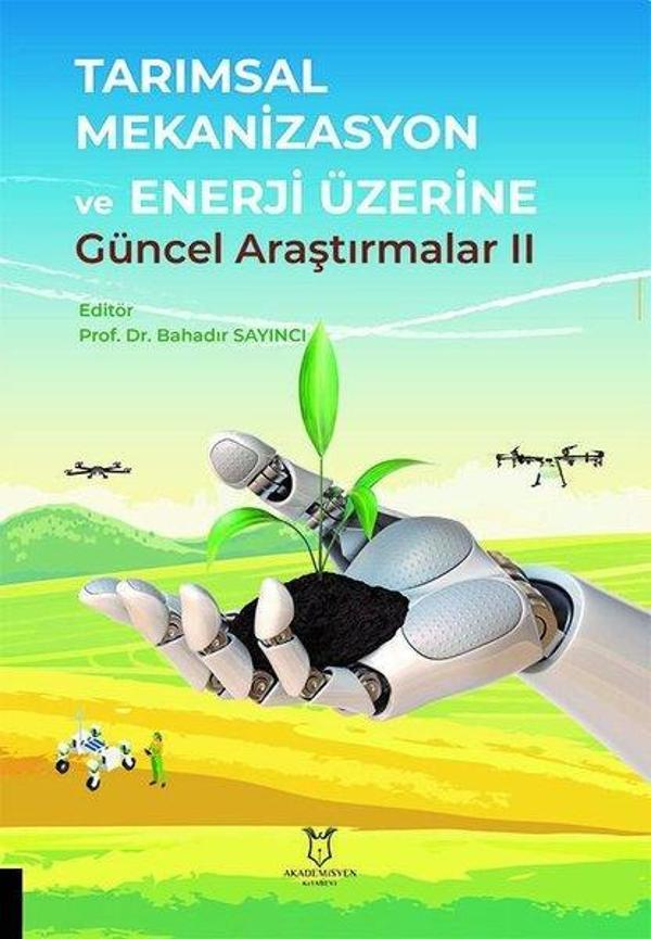 Tarımsal Mekanizasyon ve Enerji Üzerine Güncel Araştırmalar - 2 - Akademisyen Kitabevi - Image 1