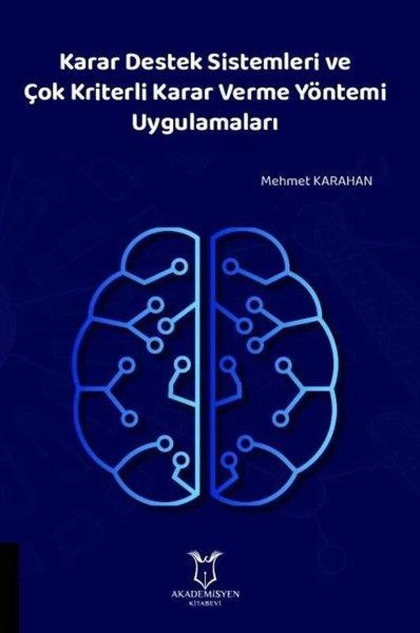Karar Destek Sistemleri ve Çok Kriterli Karar Verme Yöntemi Uygulamaları - Akademisyen Kitabevi - Image 1